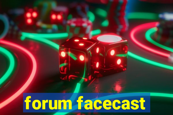 forum facecast